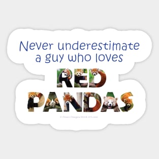 Never underestimate a guy who loves red panda - wildlife oil painting word art Sticker